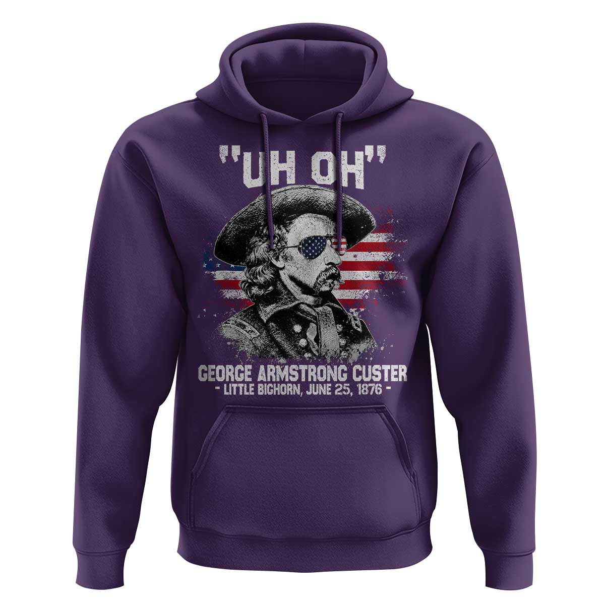 Uh Oh George Armstrong Custer Little Bighorn Hoodie Vintage American Flag June 25 1876