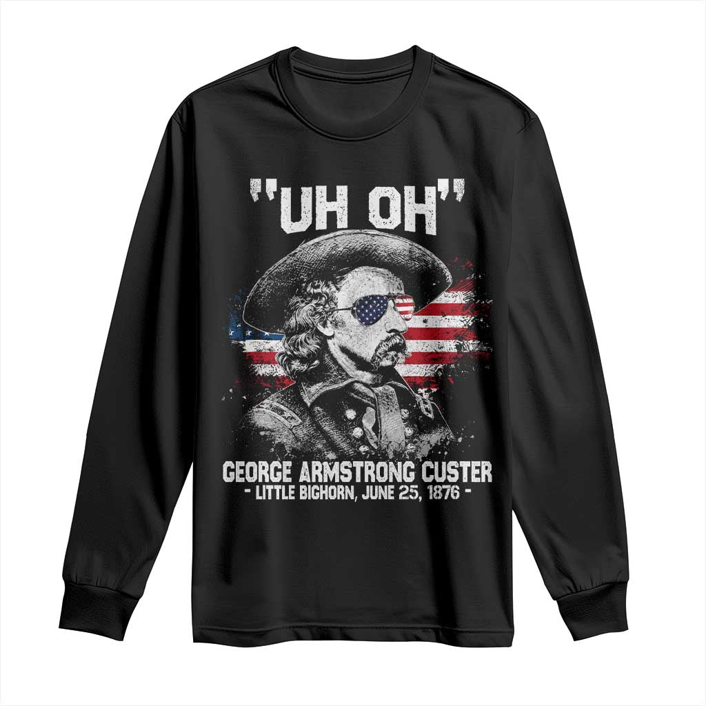 Uh Oh George Armstrong Custer Little Bighorn Long Sleeve Shirt Vintage American Flag June 25 1876