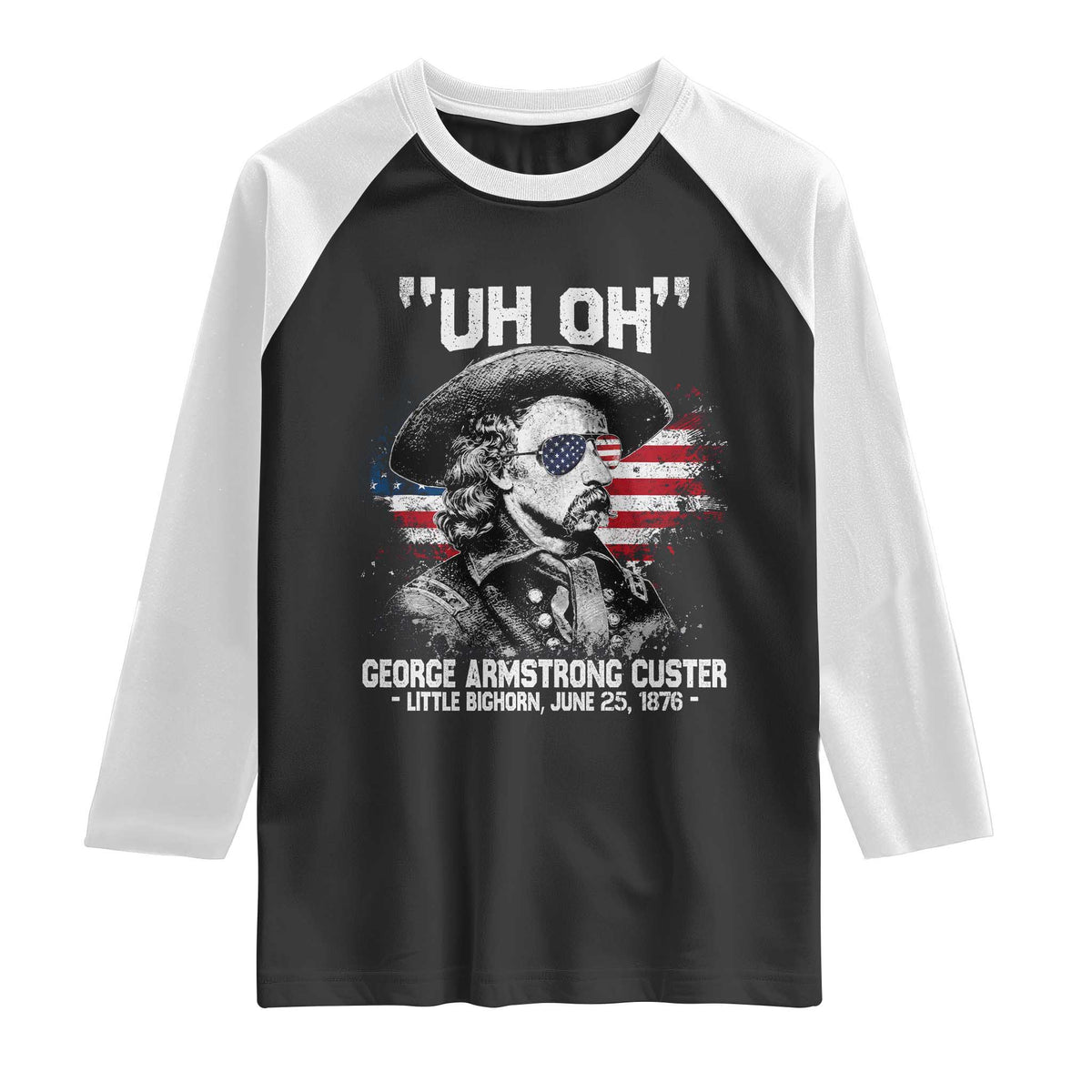 Uh Oh George Armstrong Custer Little Bighorn Raglan Shirt Vintage American Flag June 25 1876