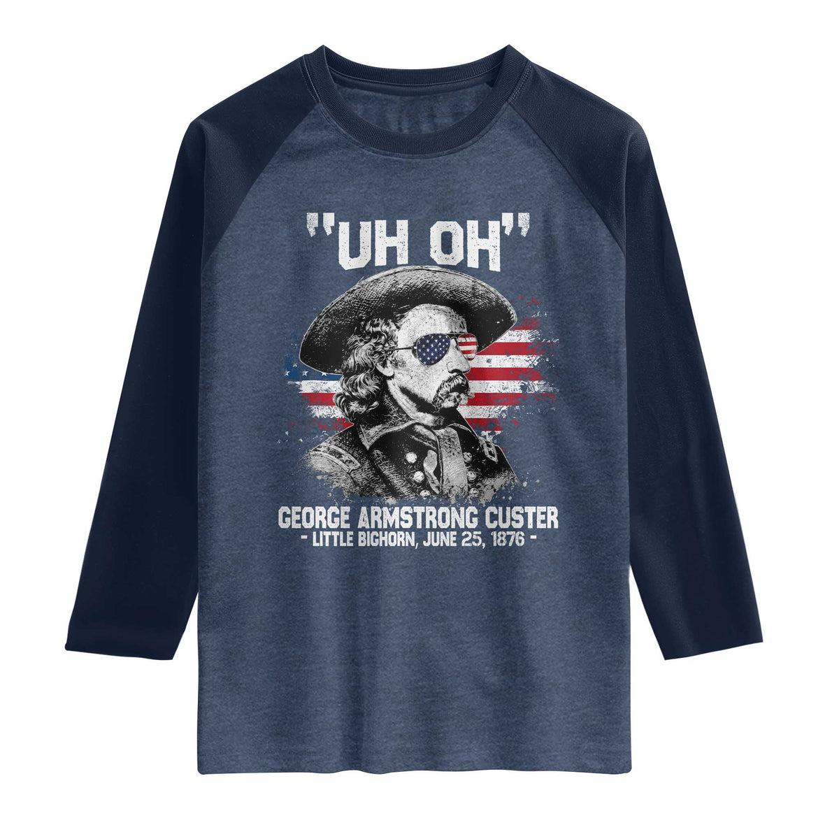 Uh Oh George Armstrong Custer Little Bighorn Raglan Shirt Vintage American Flag June 25 1876