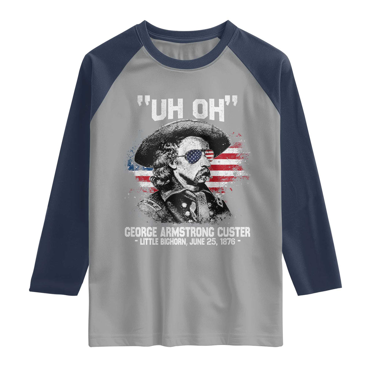 Uh Oh George Armstrong Custer Little Bighorn Raglan Shirt Vintage American Flag June 25 1876