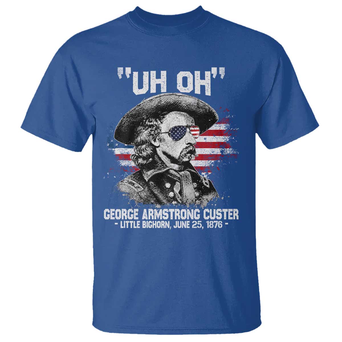 Uh Oh George Armstrong Custer Little Bighorn T Shirt Vintage American Flag June 25 1876