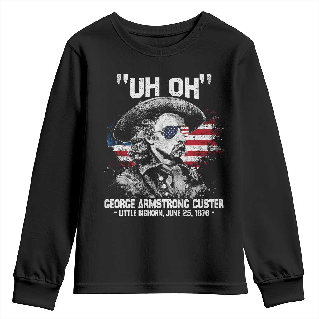 Uh Oh George Armstrong Custer Little Bighorn Youth Sweatshirt Vintage American Flag June 25 1876