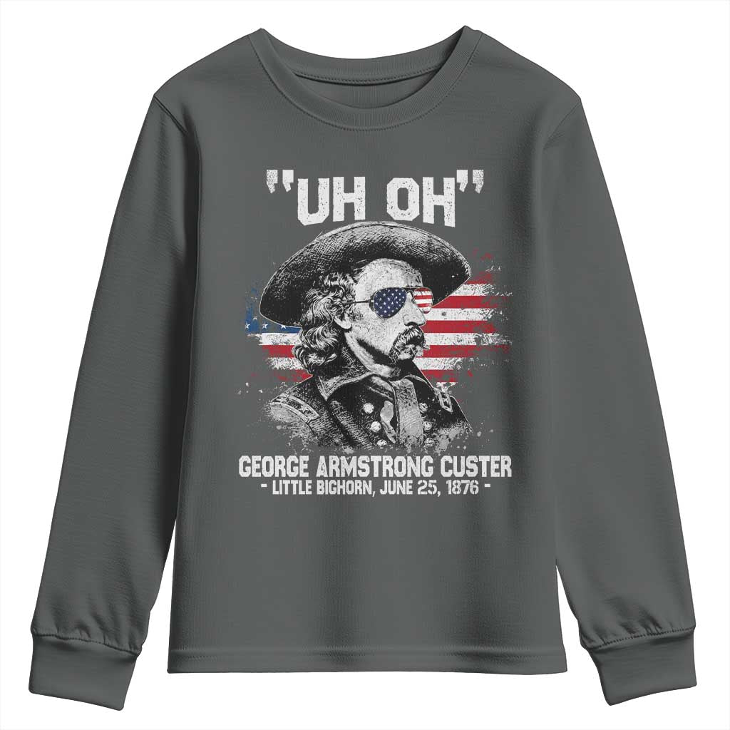 Uh Oh George Armstrong Custer Little Bighorn Youth Sweatshirt Vintage American Flag June 25 1876