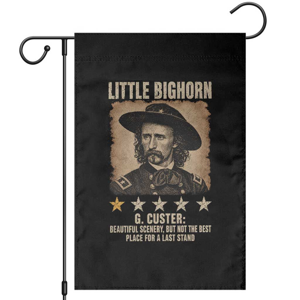 George Armstrong Custer Battle of the Little Bighorn Garden Flag Beautiful Scenery But Not The Best Place For A Last Stand