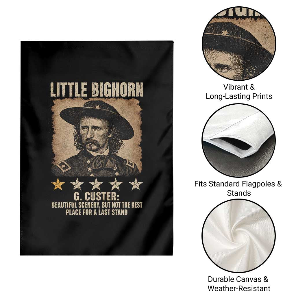 George Armstrong Custer Battle of the Little Bighorn Garden Flag Beautiful Scenery But Not The Best Place For A Last Stand
