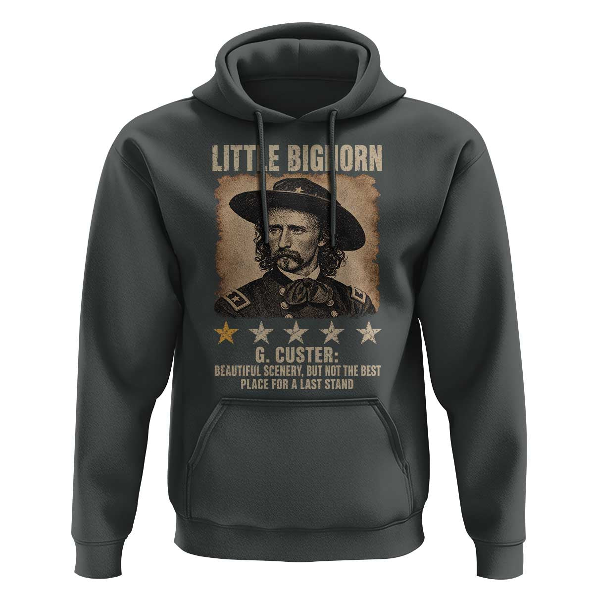 George Armstrong Custer Battle of the Little Bighorn Hoodie Beautiful Scenery But Not The Best Place For A Last Stand