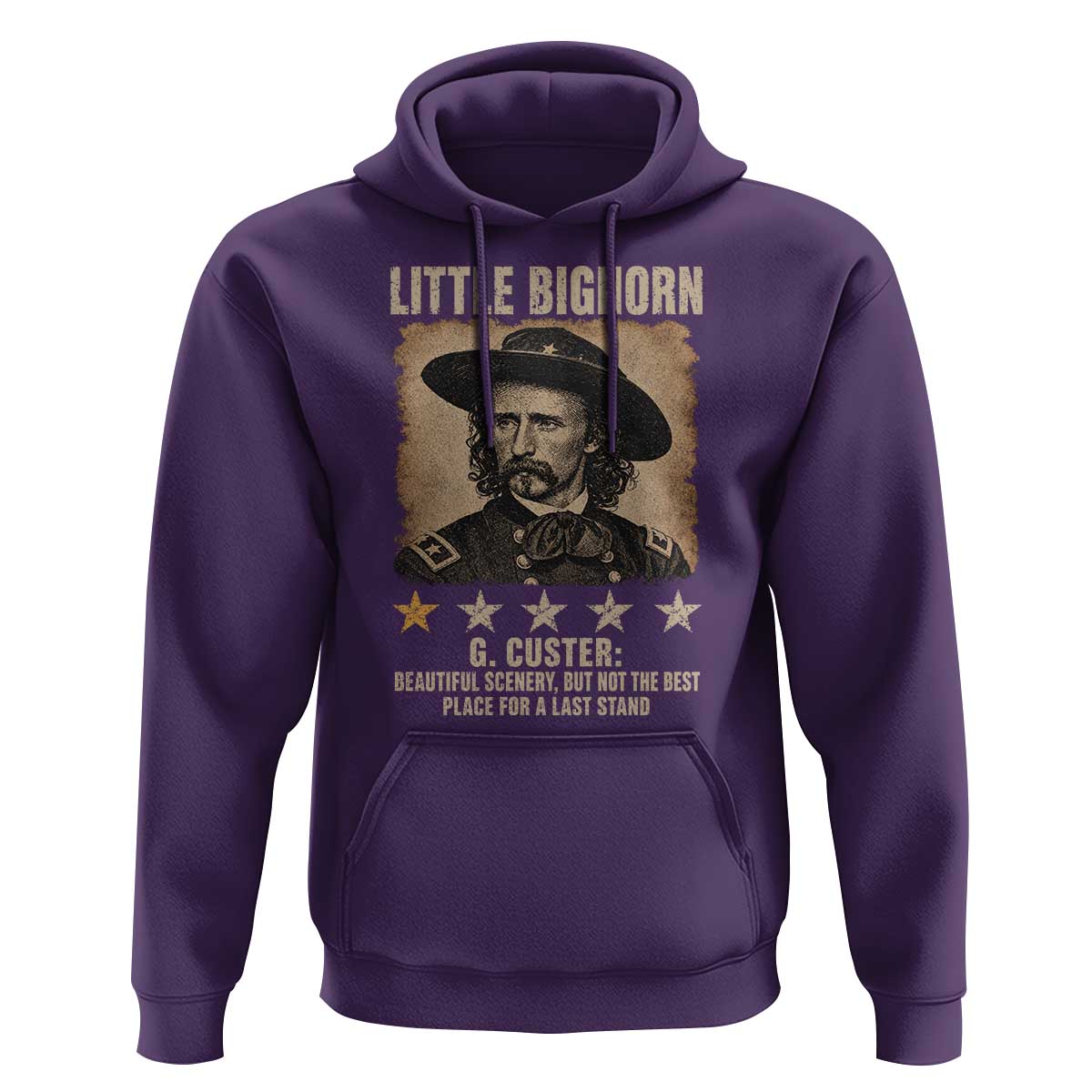 George Armstrong Custer Battle of the Little Bighorn Hoodie Beautiful Scenery But Not The Best Place For A Last Stand