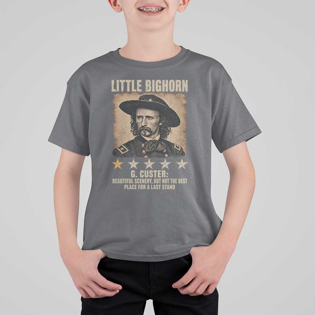 George Armstrong Custer Battle of the Little Bighorn T Shirt For Kid Beautiful Scenery But Not The Best Place For A Last Stand