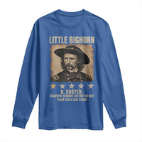 George Armstrong Custer Battle of the Little Bighorn Long Sleeve Shirt Beautiful Scenery But Not The Best Place For A Last Stand