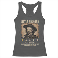 George Armstrong Custer Battle of the Little Bighorn Racerback Tank Top Beautiful Scenery But Not The Best Place For A Last Stand