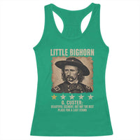 George Armstrong Custer Battle of the Little Bighorn Racerback Tank Top Beautiful Scenery But Not The Best Place For A Last Stand