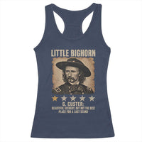 George Armstrong Custer Battle of the Little Bighorn Racerback Tank Top Beautiful Scenery But Not The Best Place For A Last Stand