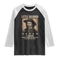 George Armstrong Custer Battle of the Little Bighorn Raglan Shirt Beautiful Scenery But Not The Best Place For A Last Stand