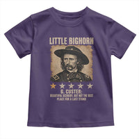 George Armstrong Custer Battle of the Little Bighorn Toddler T Shirt Beautiful Scenery But Not The Best Place For A Last Stand