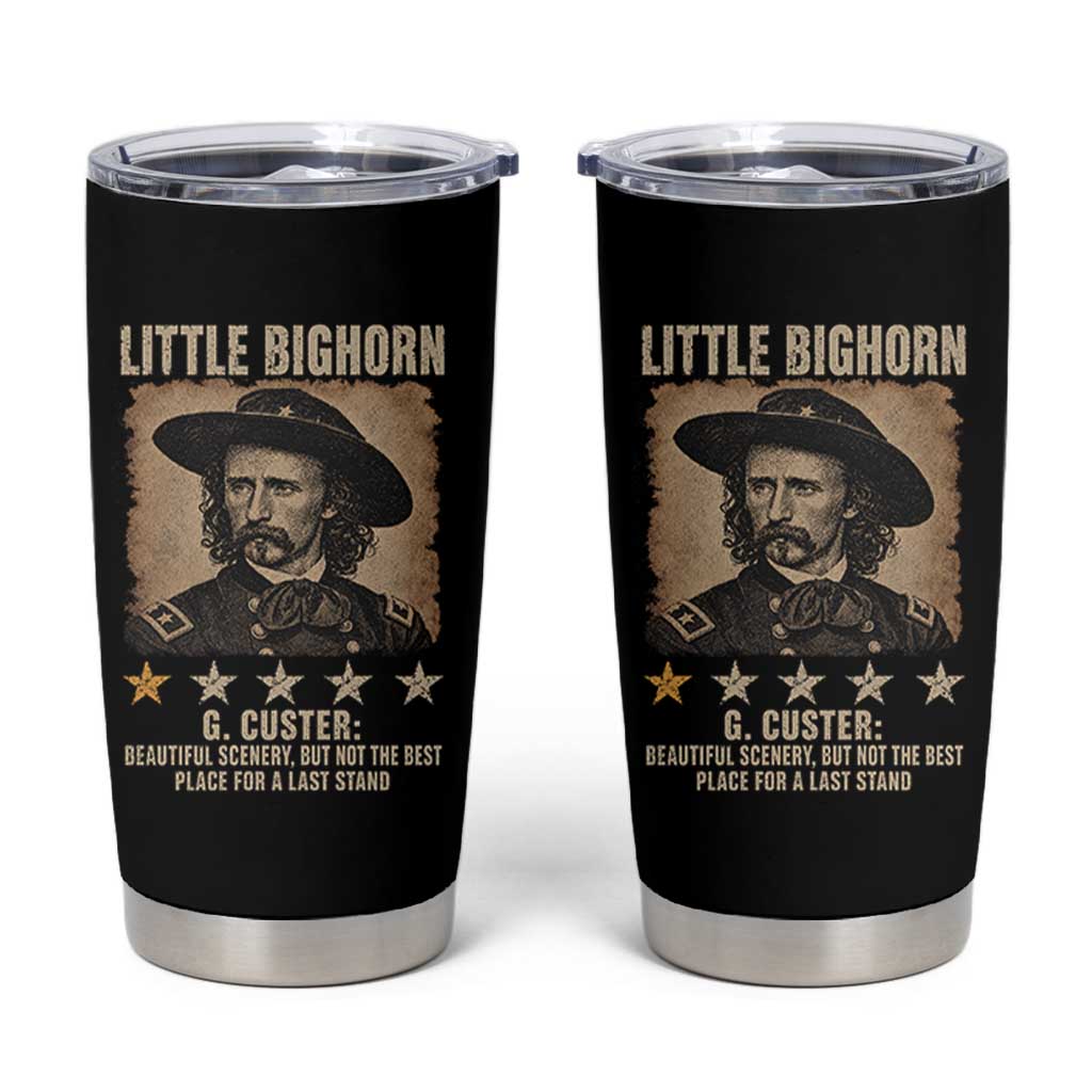 George Armstrong Custer Battle of the Little Bighorn Tumbler Cup Beautiful Scenery But Not The Best Place For A Last Stand