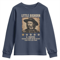 George Armstrong Custer Battle of the Little Bighorn Youth Sweatshirt Beautiful Scenery But Not The Best Place For A Last Stand