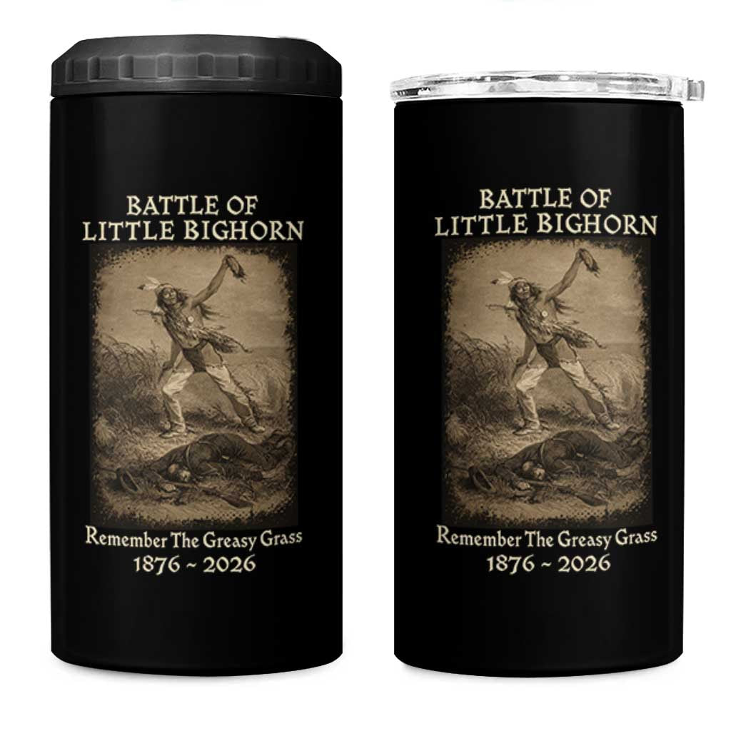 Battle of Little Bighorn 150 Year Anniversary 1876 2026 4 in 1 Can Cooler Tumbler Remember The Greasy Grass Native American