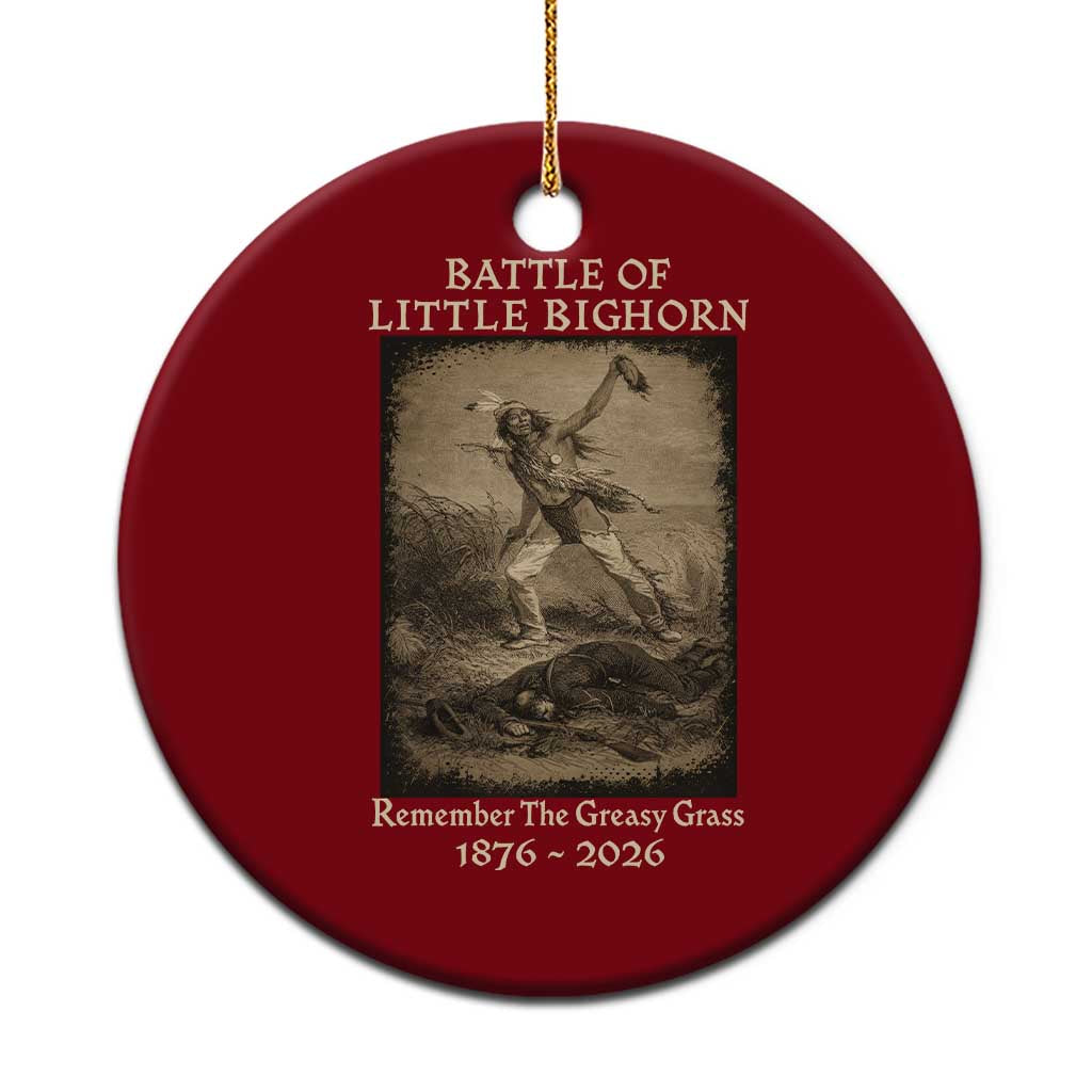 Battle of Little Bighorn 150 Year Anniversary 1876 2026 Ceramic Ornament Remember The Greasy Grass Native American