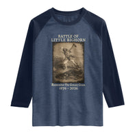 Battle of Little Bighorn 150 Year Anniversary 1876 2026 Raglan Shirt Remember The Greasy Grass Native American