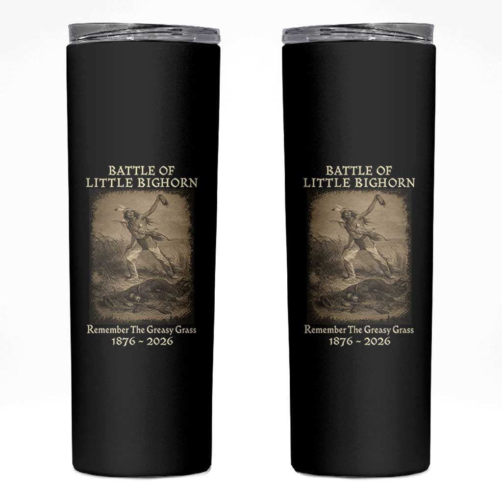 Battle of Little Bighorn 150 Year Anniversary 1876 2026 Skinny Tumbler Remember The Greasy Grass Native American