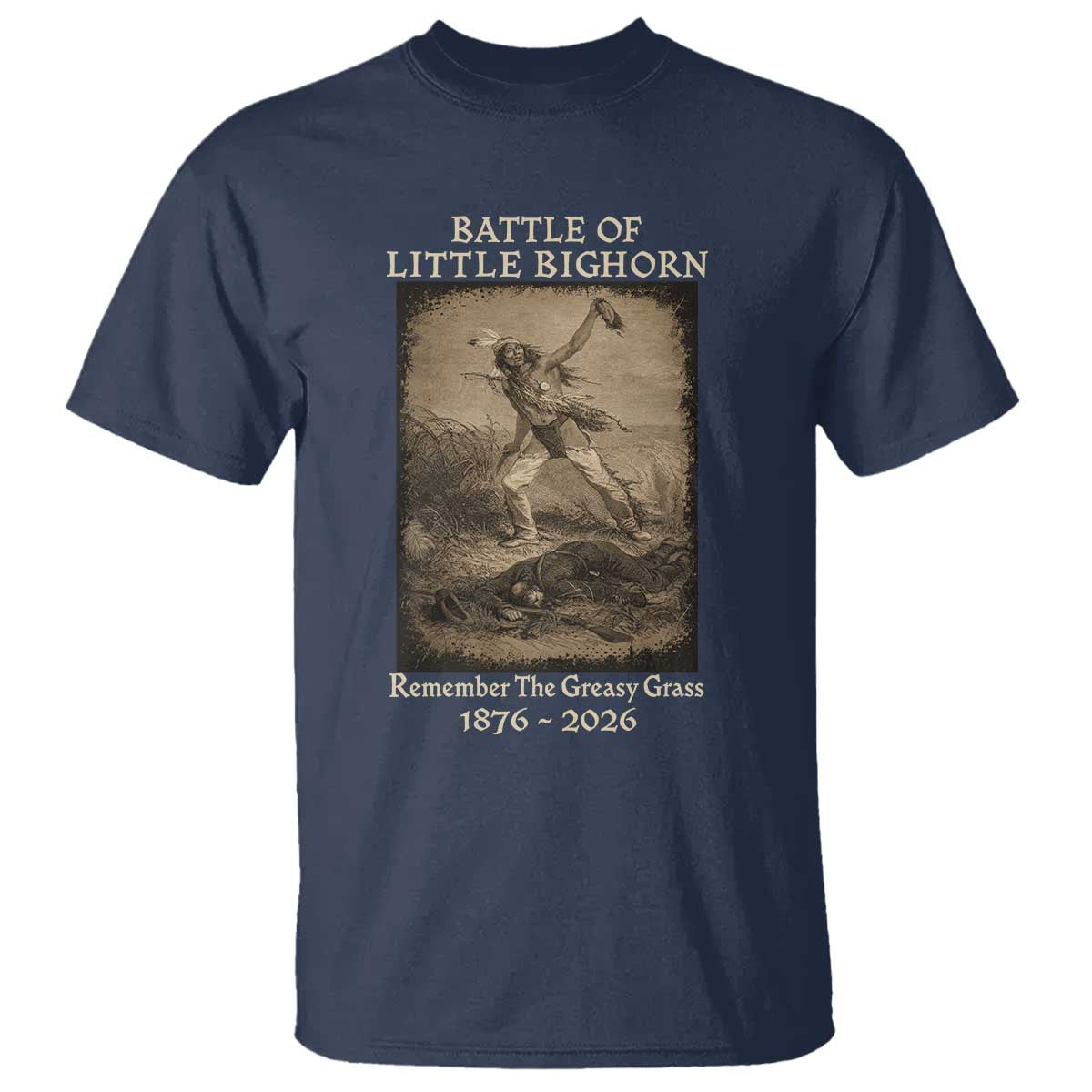 Battle of Little Bighorn 150 Year Anniversary 1876 2026 T Shirt Remember The Greasy Grass Native American