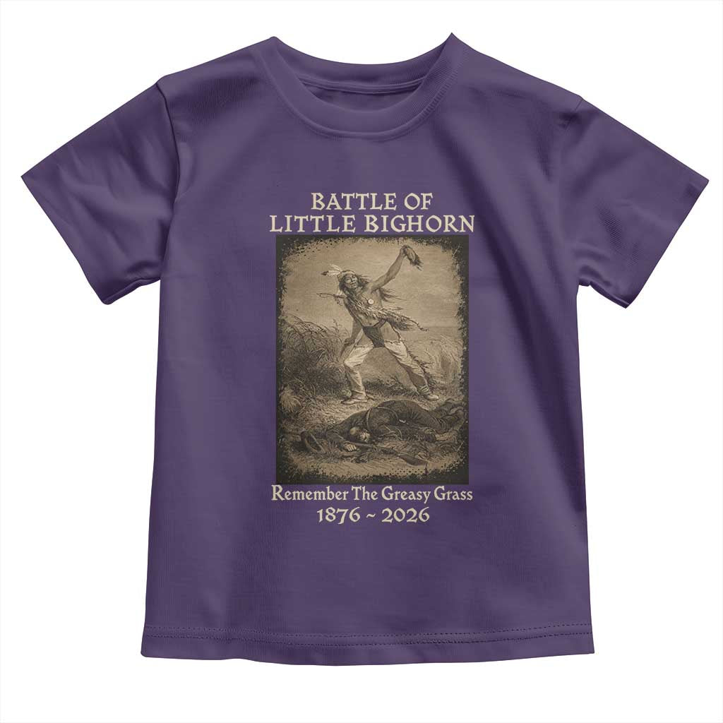 Battle of Little Bighorn 150 Year Anniversary 1876 2026 Toddler T Shirt Remember The Greasy Grass Native American