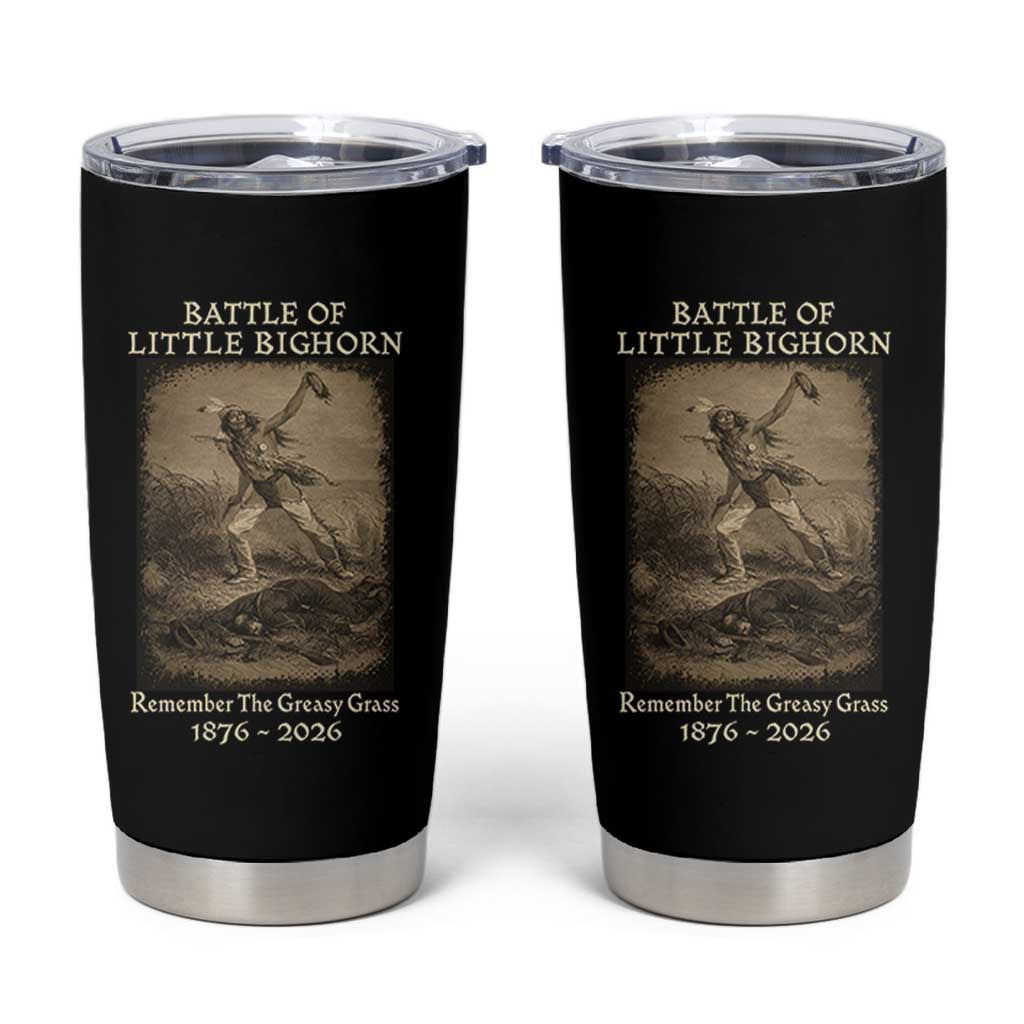 Battle of Little Bighorn 150 Year Anniversary 1876 2026 Tumbler Cup Remember The Greasy Grass Native American