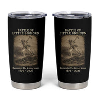 Battle of Little Bighorn 150 Year Anniversary 1876 2026 Tumbler Cup Remember The Greasy Grass Native American