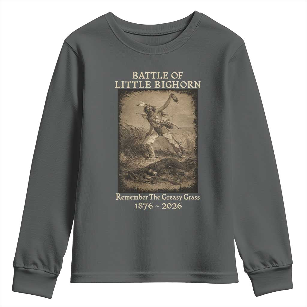 Battle of Little Bighorn 150 Year Anniversary 1876 2026 Youth Sweatshirt Remember The Greasy Grass Native American