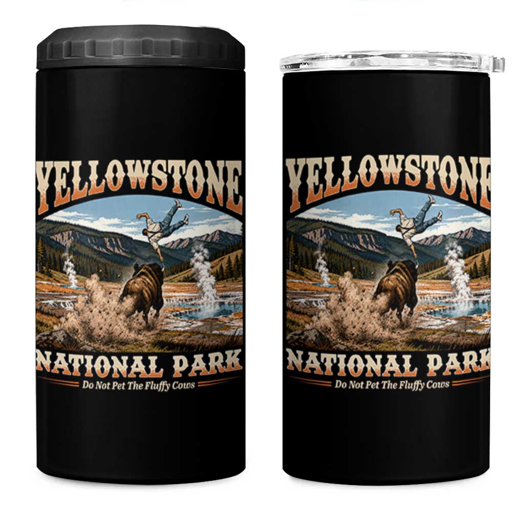 Yellowstone National Park Do Not Pet The Fluffy Cows 4 in 1 Can Cooler Tumbler