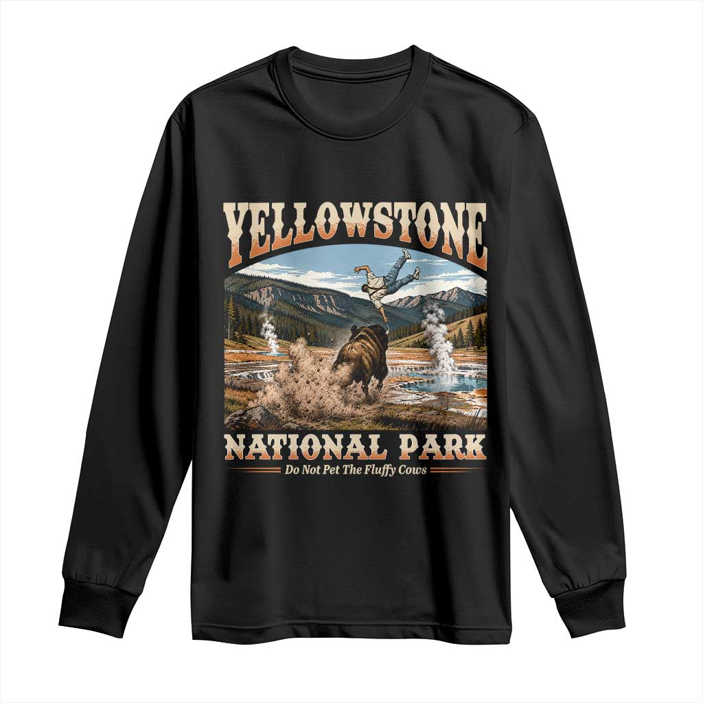 Yellowstone National Park Do Not Pet The Fluffy Cows Long Sleeve Shirt