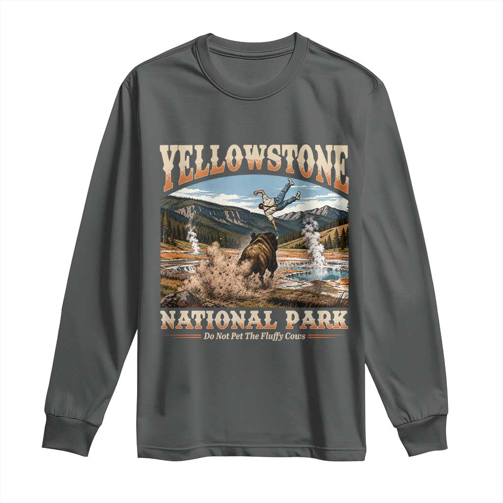 Yellowstone National Park Do Not Pet The Fluffy Cows Long Sleeve Shirt