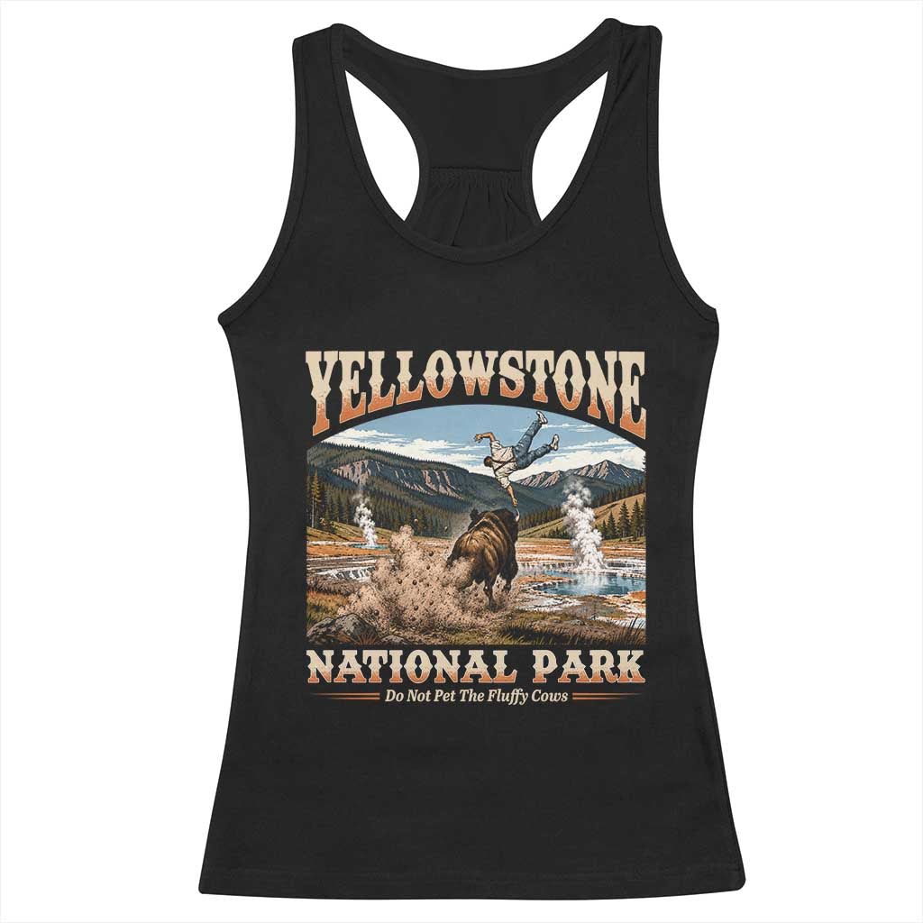 Yellowstone National Park Do Not Pet The Fluffy Cows Racerback Tank Top