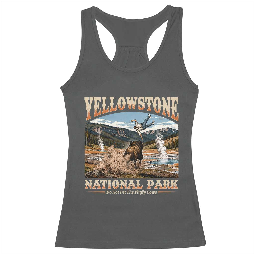 Yellowstone National Park Do Not Pet The Fluffy Cows Racerback Tank Top