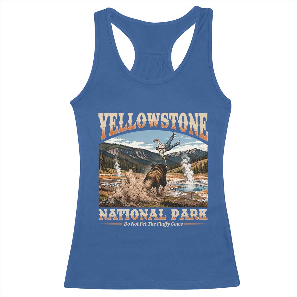 Yellowstone National Park Do Not Pet The Fluffy Cows Racerback Tank Top