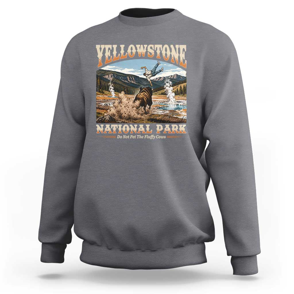 Yellowstone National Park Do Not Pet The Fluffy Cows Sweatshirt