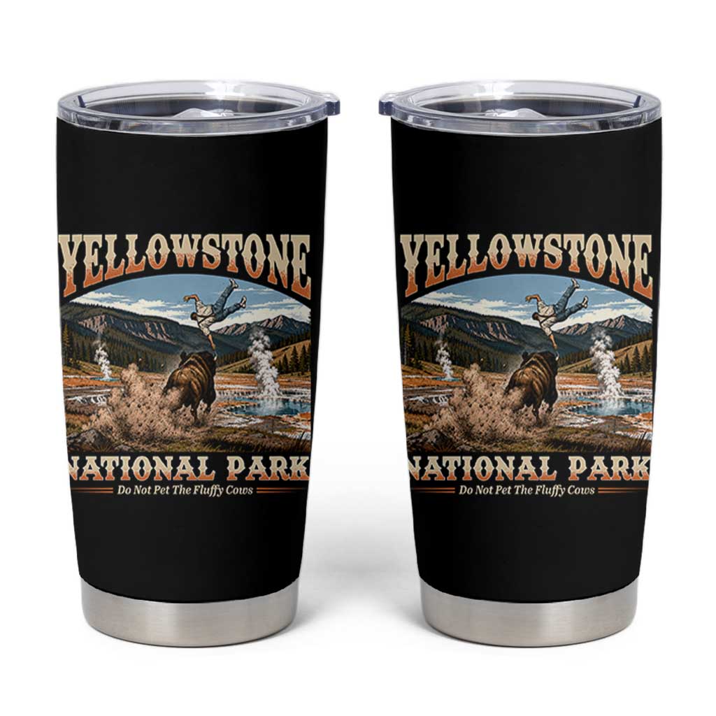 Yellowstone National Park Do Not Pet The Fluffy Cows Tumbler Cup