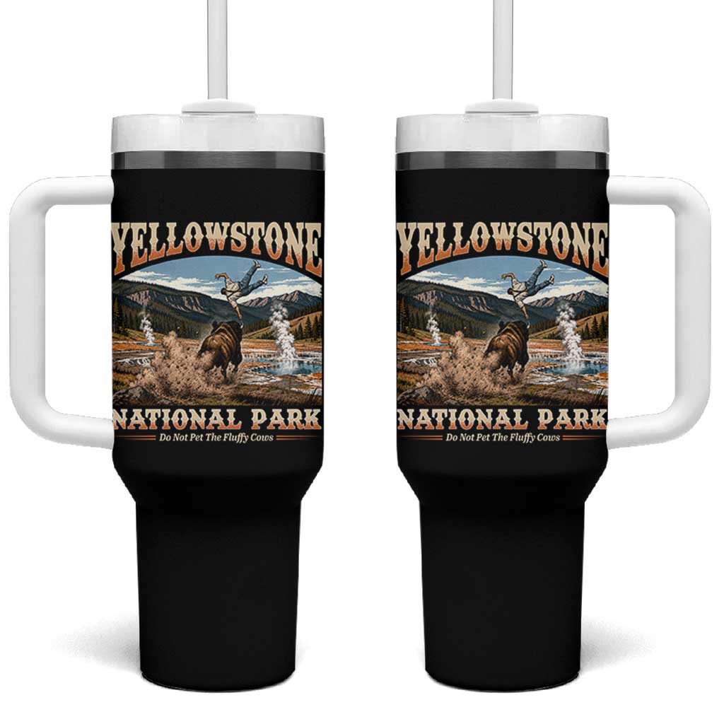 Yellowstone National Park Do Not Pet The Fluffy Cows Tumbler With Handle