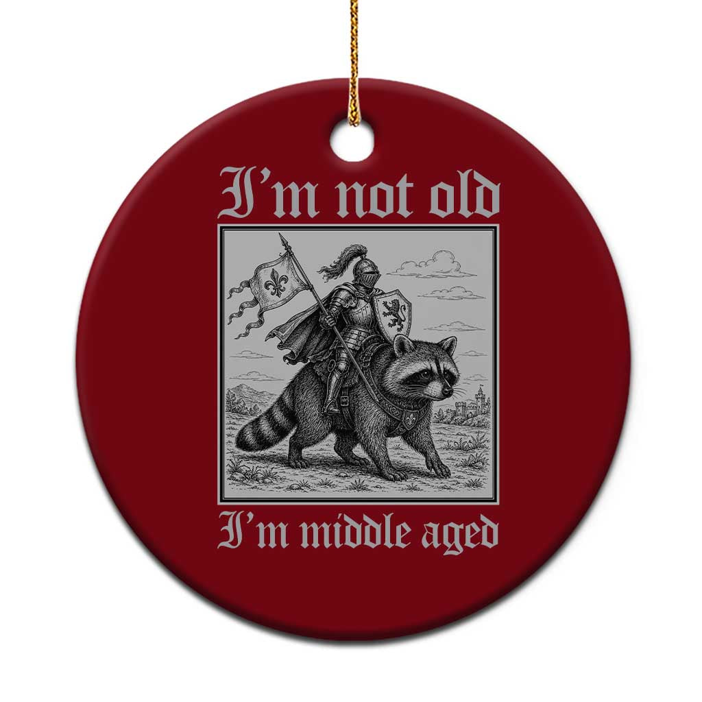 I Am Not Old I Am Middle Aged Ceramic Ornament Medieval Knight Riding Raccoon Funny Ren Faire