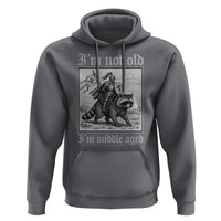 I Am Not Old I Am Middle Aged Hoodie Medieval Knight Riding Raccoon Funny Ren Faire
