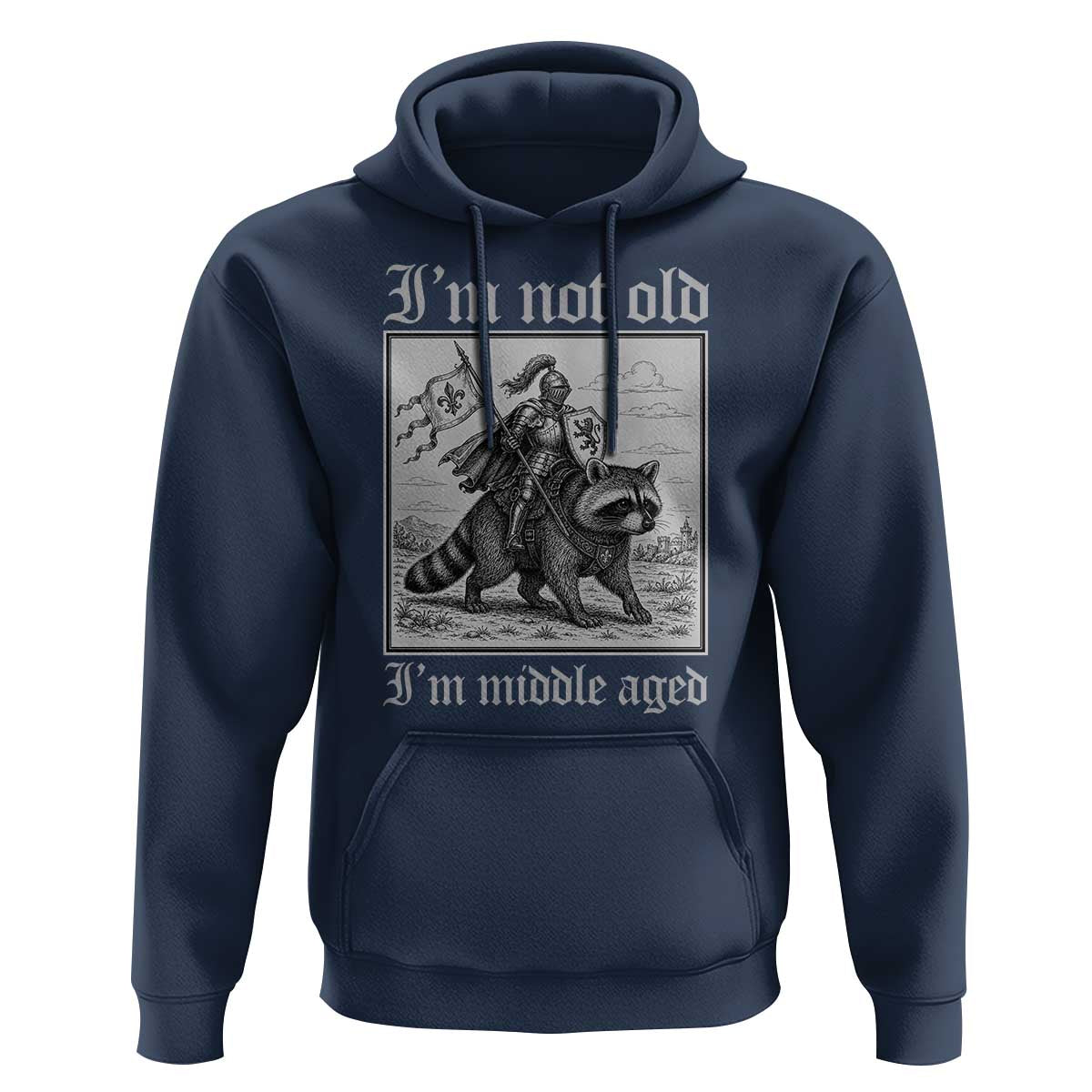 I Am Not Old I Am Middle Aged Hoodie Medieval Knight Riding Raccoon Funny Ren Faire