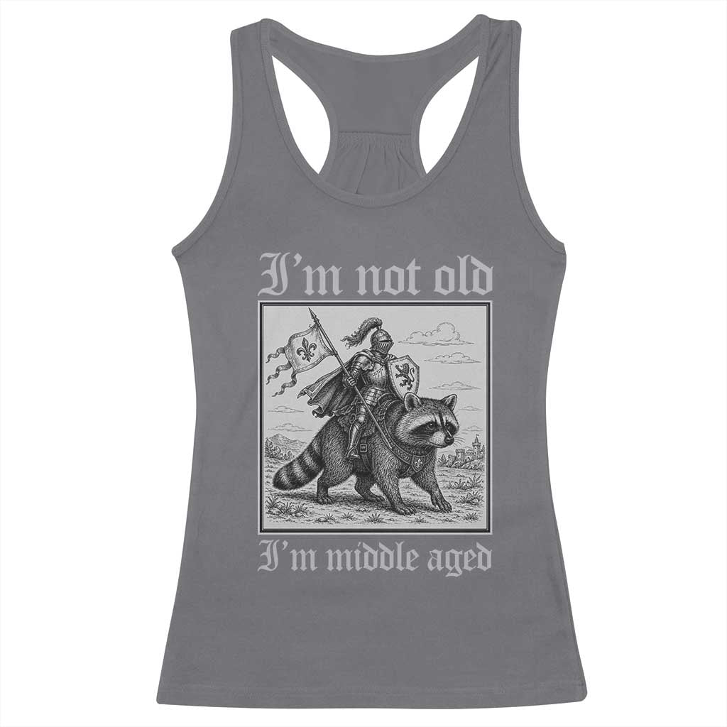 I Am Not Old I Am Middle Aged Racerback Tank Top Medieval Knight Riding Raccoon Funny Ren Faire