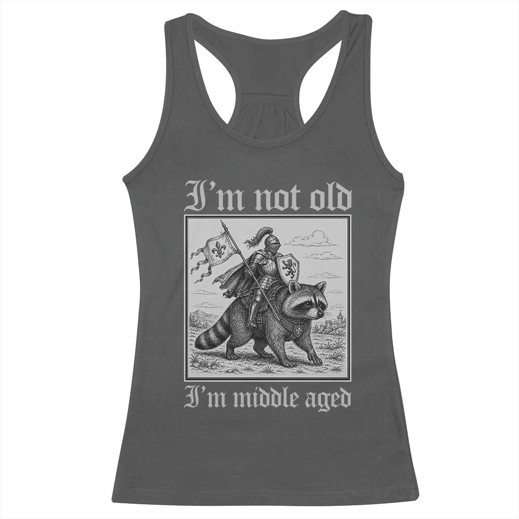I Am Not Old I Am Middle Aged Racerback Tank Top Medieval Knight Riding Raccoon Funny Ren Faire