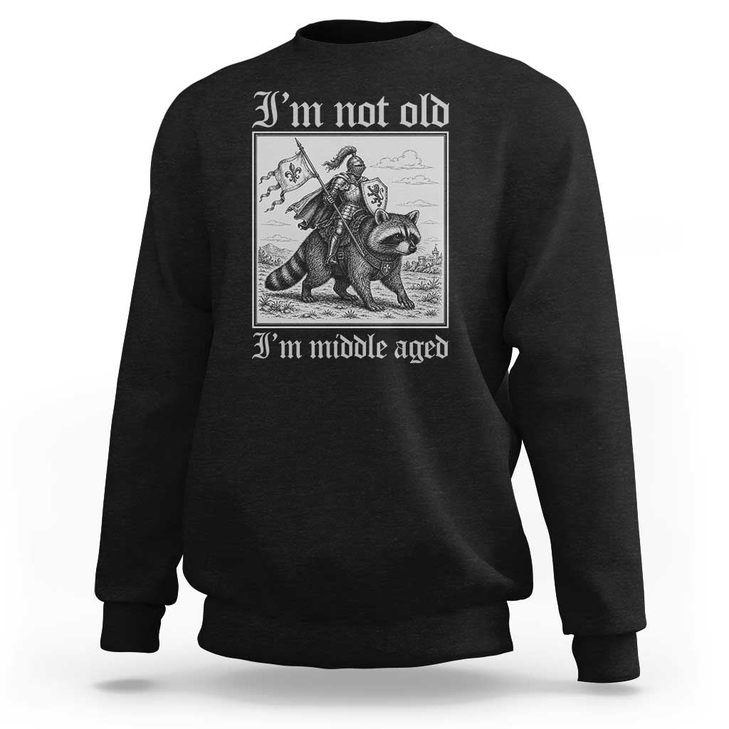 I Am Not Old I Am Middle Aged Sweatshirt Medieval Knight Riding Raccoon Funny Ren Faire