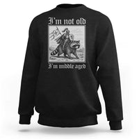 I Am Not Old I Am Middle Aged Sweatshirt Medieval Knight Riding Raccoon Funny Ren Faire