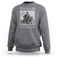I Am Not Old I Am Middle Aged Sweatshirt Medieval Knight Riding Raccoon Funny Ren Faire