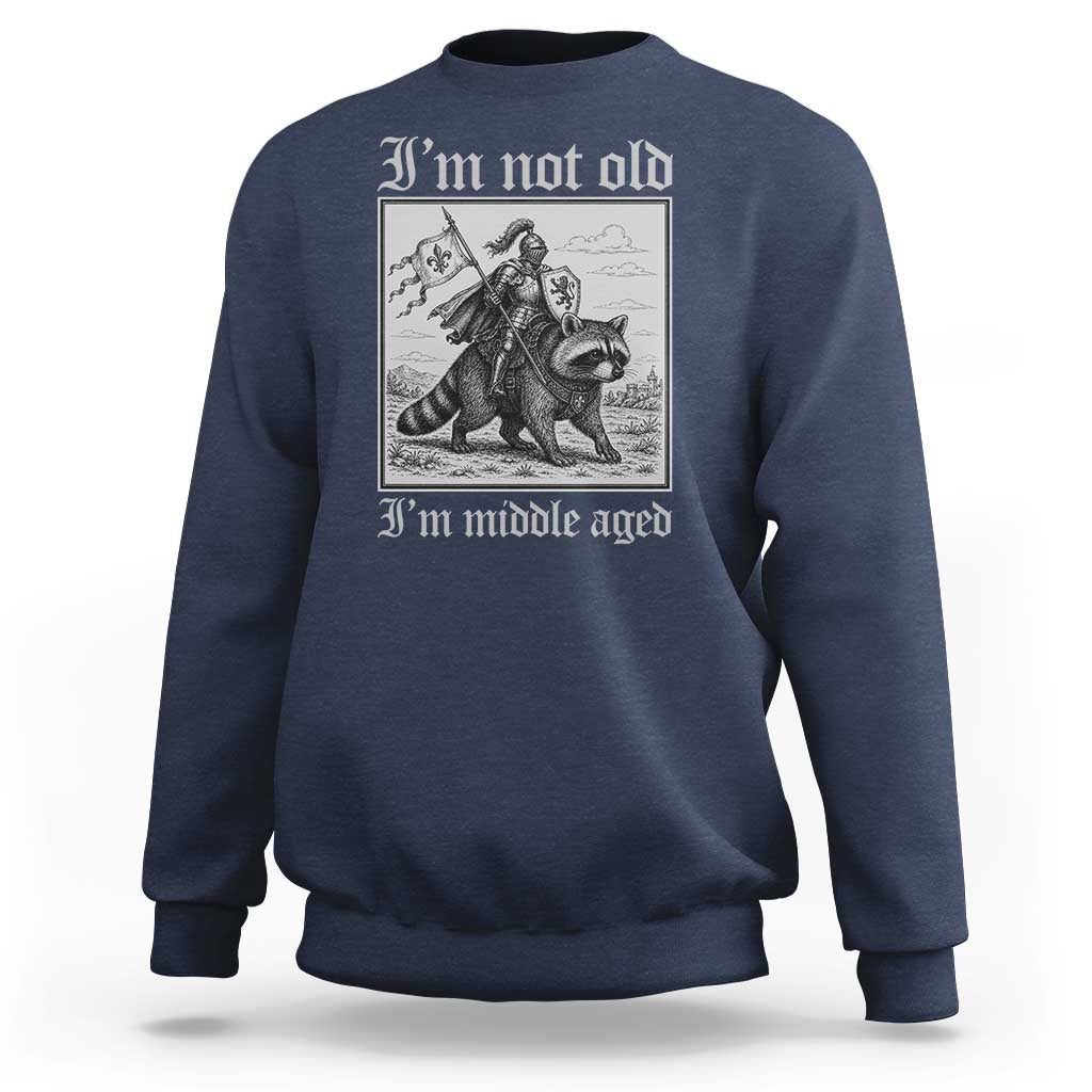 I Am Not Old I Am Middle Aged Sweatshirt Medieval Knight Riding Raccoon Funny Ren Faire