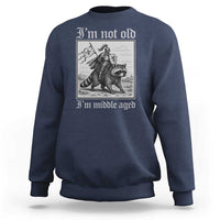 I Am Not Old I Am Middle Aged Sweatshirt Medieval Knight Riding Raccoon Funny Ren Faire