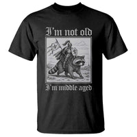 I Am Not Old I Am Middle Aged T Shirt Medieval Knight Riding Raccoon Funny Ren Faire